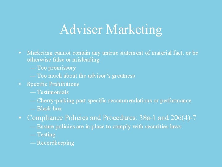 Adviser Marketing • Marketing cannot contain any untrue statement of material fact, or be