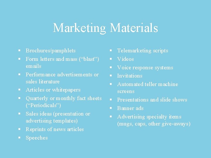 Marketing Materials § Brochures/pamphlets § Form letters and mass (“blast”) emails § Performance advertisements