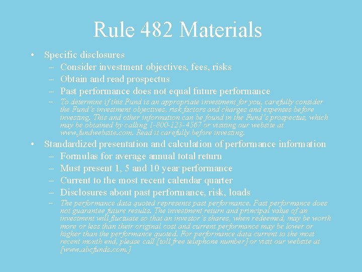 Rule 482 Materials • Specific disclosures – Consider investment objectives, fees, risks – Obtain