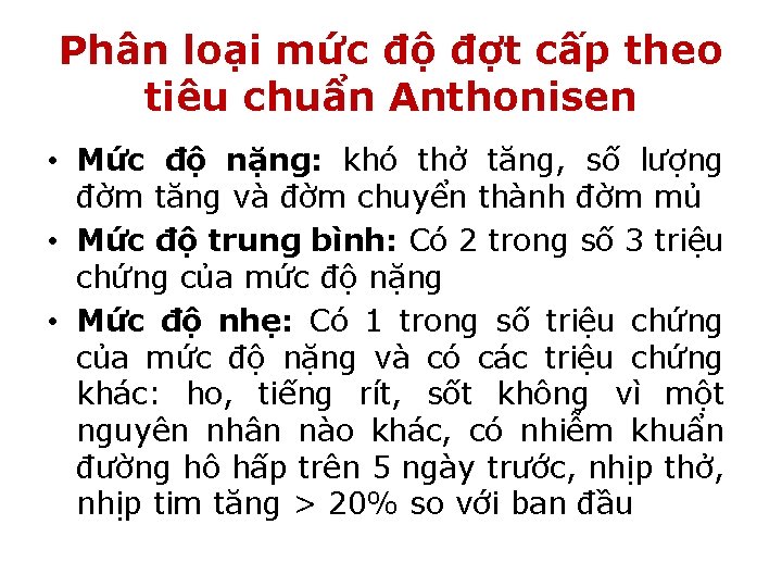 Phân loại mức độ đợt cấp theo tiêu chuẩn Anthonisen • Mức độ nặng: