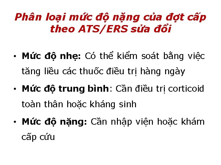 Phân loại mức độ nặng của đợt cấp theo ATS/ERS sửa đổi • Mức