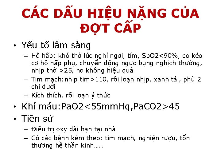 CÁC DẤU HIỆU NẶNG CỦA ĐỢT CẤP • Yếu tố lâm sàng – Hô