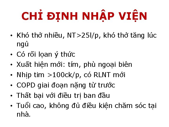 CHỈ ĐỊNH NHẬP VIỆN • Khó thở nhiều, NT>25 l/p, khó thở tăng lúc