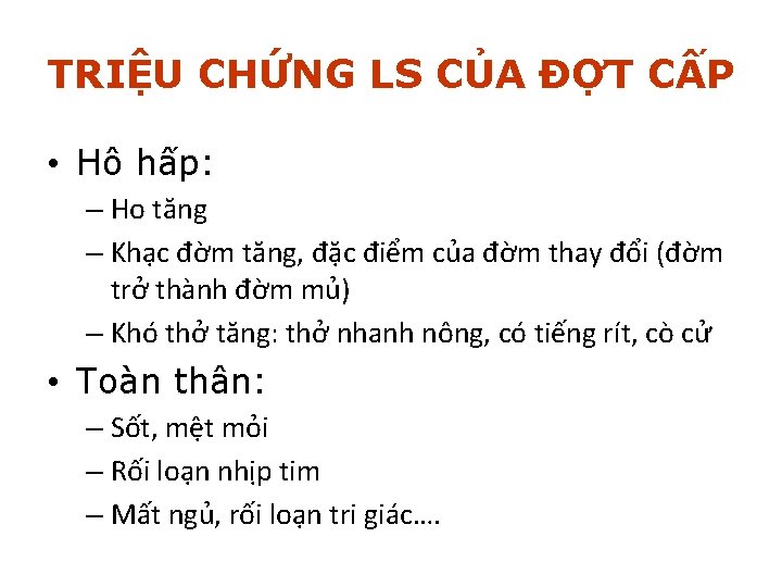 TRIỆU CHỨNG LS CỦA ĐỢT CẤP • Hô hấp: – Ho tăng – Khạc