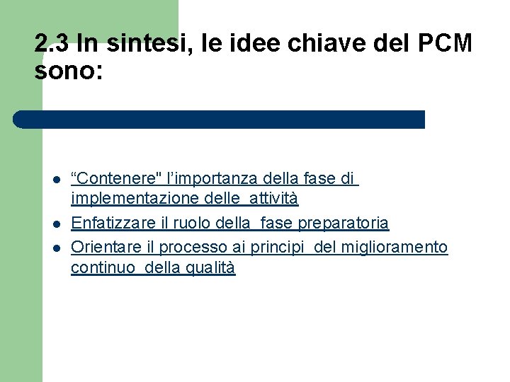 2. 3 In sintesi, le idee chiave del PCM sono: l l l “Contenere"
