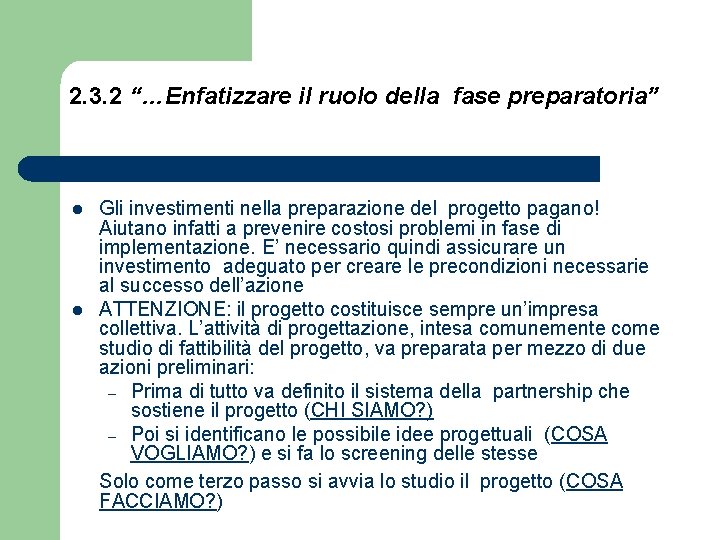 2. 3. 2 “…Enfatizzare il ruolo della fase preparatoria” l l Gli investimenti nella