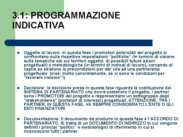 3. 1: PROGRAMMAZIONE INDICATIVA l Oggetto di lavoro: in questa fase i promotori potenziali
