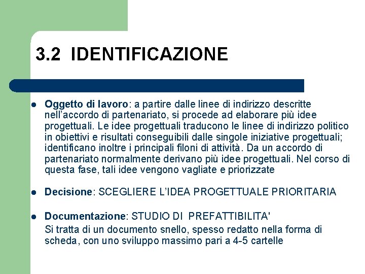 3. 2 IDENTIFICAZIONE l Oggetto di lavoro: a partire dalle linee di indirizzo descritte