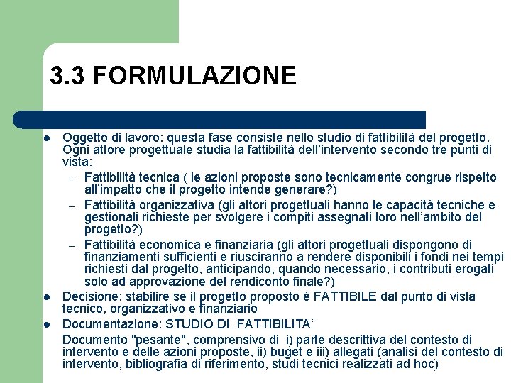 3. 3 FORMULAZIONE l l l Oggetto di lavoro: questa fase consiste nello studio
