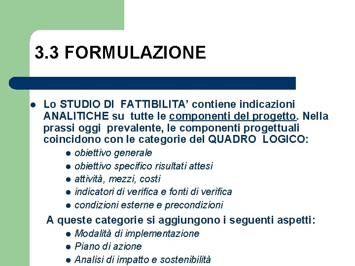 3. 3 FORMULAZIONE l Lo STUDIO DI FATTIBILITA’ contiene indicazioni ANALITICHE su tutte le