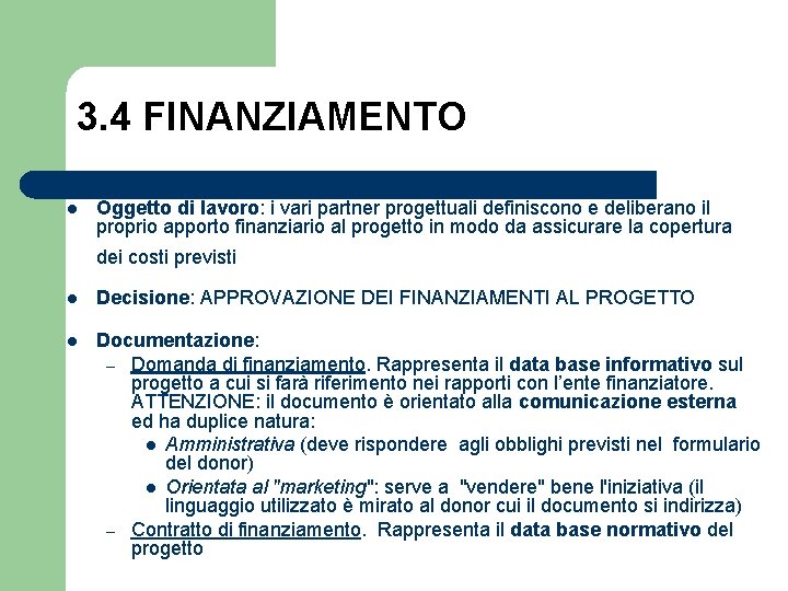 3. 4 FINANZIAMENTO l Oggetto di lavoro: i vari partner progettuali definiscono e deliberano
