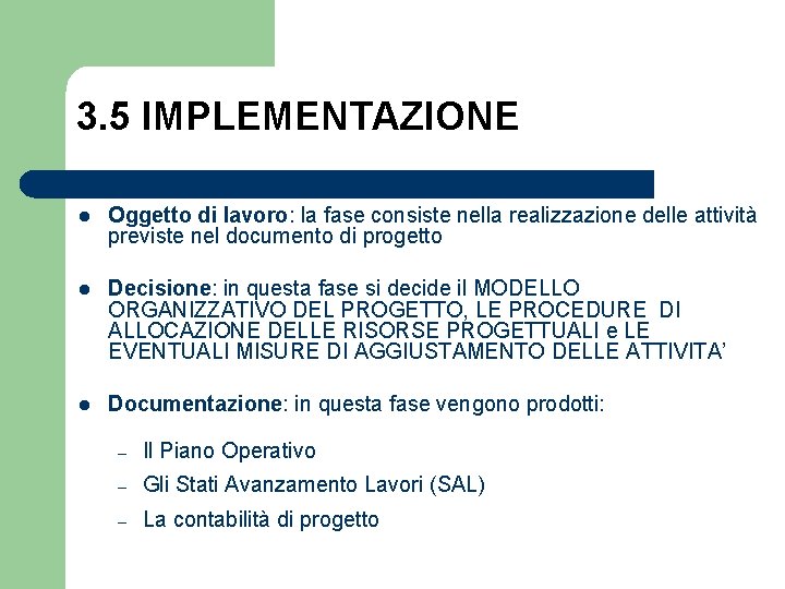 3. 5 IMPLEMENTAZIONE l Oggetto di lavoro: la fase consiste nella realizzazione delle attività