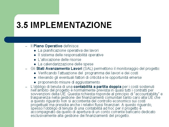 3. 5 IMPLEMENTAZIONE – – – Il Piano Operativo definisce: l La pianificazione operativa