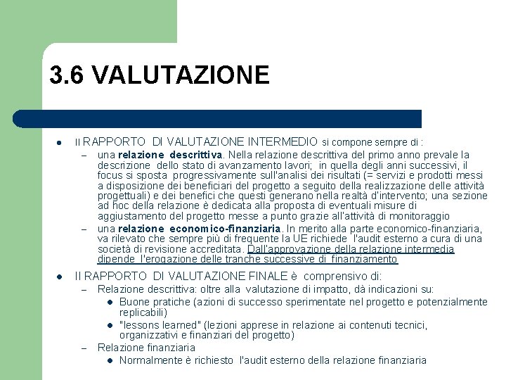 3. 6 VALUTAZIONE l Il RAPPORTO DI VALUTAZIONE INTERMEDIO si compone sempre di :