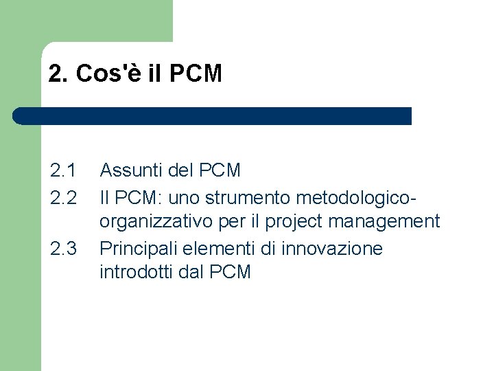 2. Cos'è il PCM 2. 1 2. 2 2. 3 Assunti del PCM Il