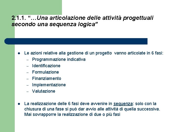 2. 1. 1. “…Una articolazione delle attività progettuali secondo una sequenza logica” l Le