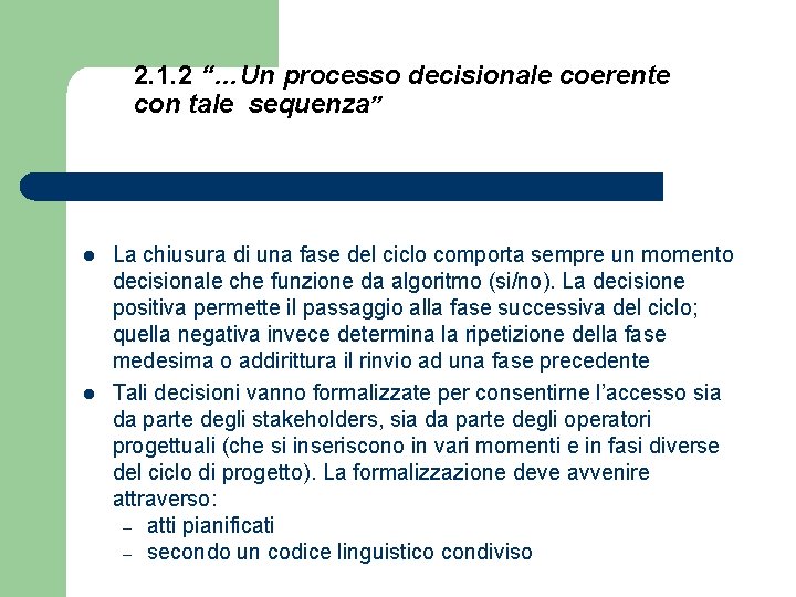 2. 1. 2 “…Un processo decisionale coerente con tale sequenza” l l La chiusura