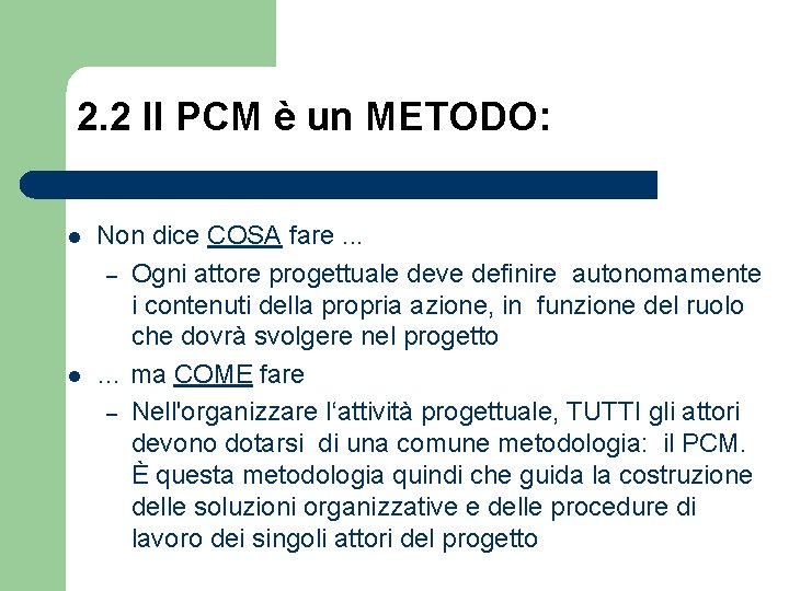 2. 2 Il PCM è un METODO: l l Non dice COSA fare. .