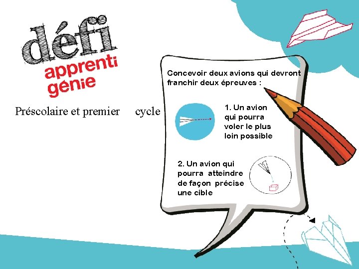 Concevoir deux avions qui devront franchir deux épreuves : Préscolaire et premier cycle 1.