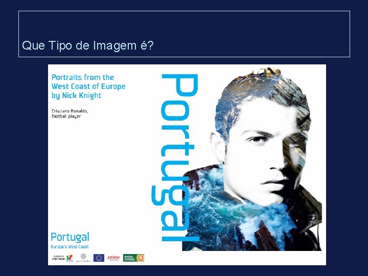 Que Tipo de Imagem é? Que Tipo de Imagem é?