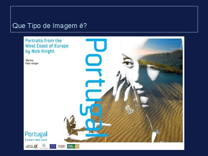 Que Tipo de Imagem é? Que Tipo de Imagem é?