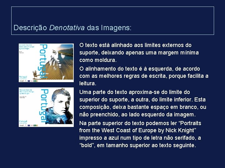 Descrição Denotativa das Imagens: O texto está alinhado aos limites externos do suporte, deixando Descrição Denotativa das Imagens: O texto está alinhado aos limites externos do suporte, deixando