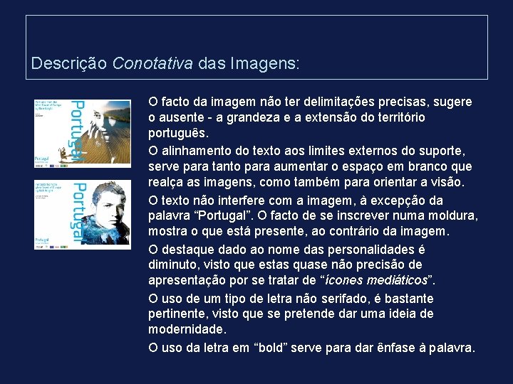 Descrição Conotativa das Imagens: O facto da imagem não ter delimitações precisas, sugere o Descrição Conotativa das Imagens: O facto da imagem não ter delimitações precisas, sugere o