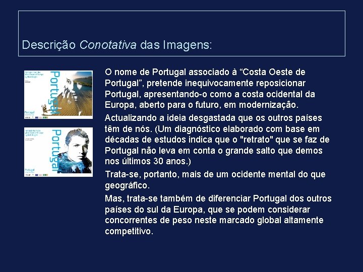 Descrição Conotativa das Imagens: O nome de Portugal associado à “Costa Oeste de Portugal”, Descrição Conotativa das Imagens: O nome de Portugal associado à “Costa Oeste de Portugal”,