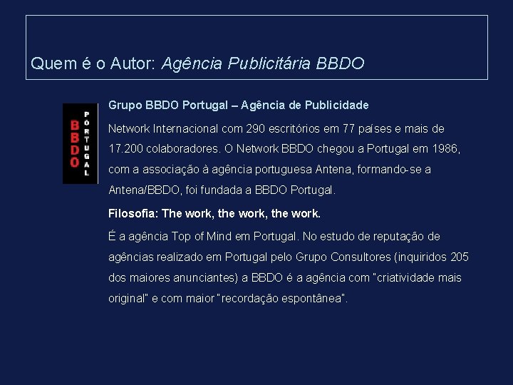 Quem é o Autor: Agência Publicitária BBDO Grupo BBDO Portugal – Agência de Publicidade Quem é o Autor: Agência Publicitária BBDO Grupo BBDO Portugal – Agência de Publicidade