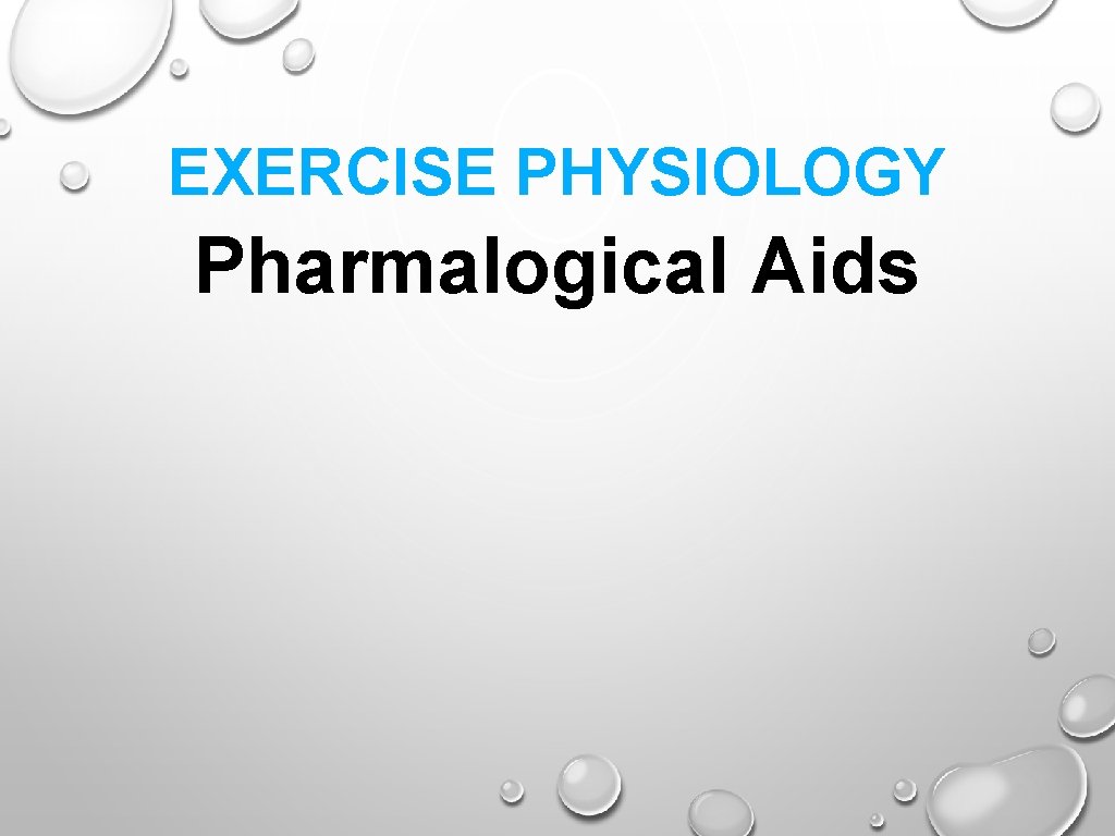 EXERCISE PHYSIOLOGY Pharmalogical Aids 