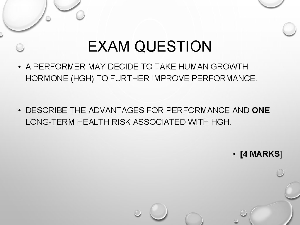 EXAM QUESTION • A PERFORMER MAY DECIDE TO TAKE HUMAN GROWTH HORMONE (HGH) TO