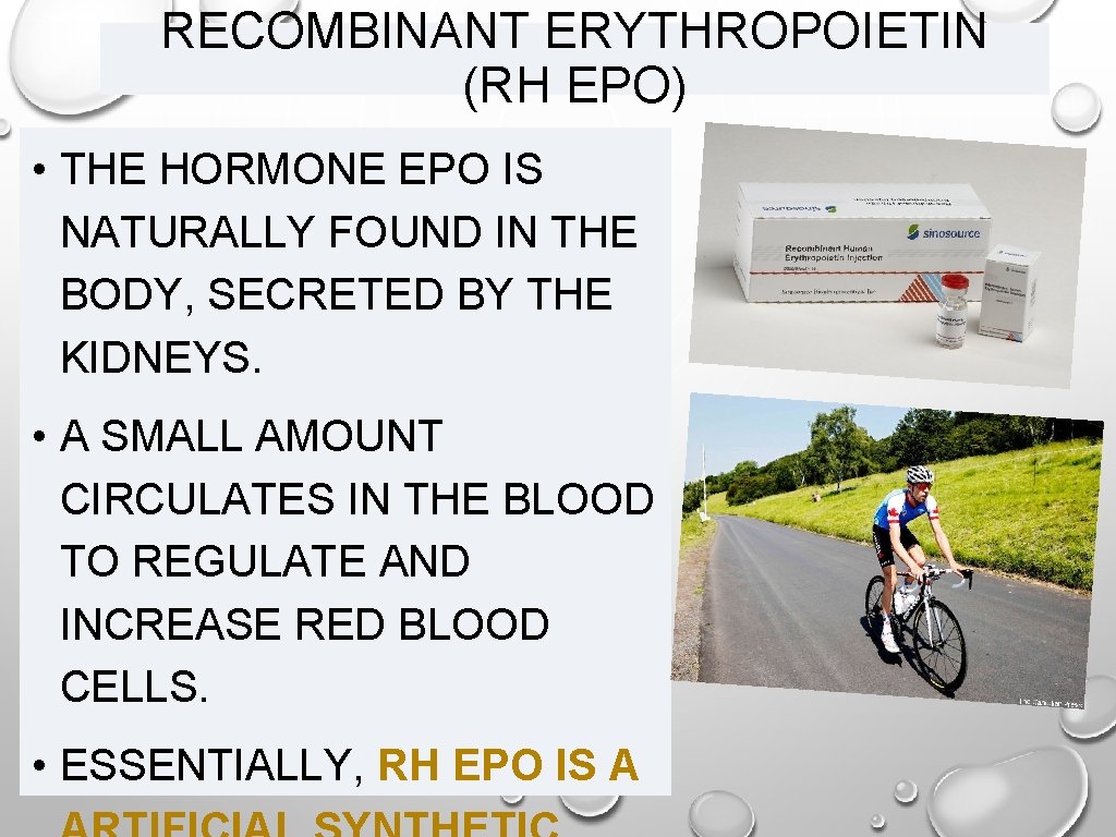 RECOMBINANT ERYTHROPOIETIN (RH EPO) • THE HORMONE EPO IS NATURALLY FOUND IN THE BODY,
