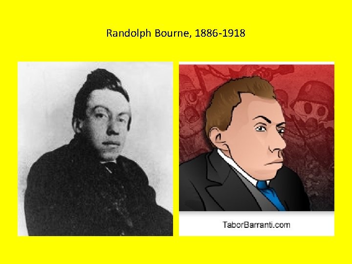 Randolph Bourne, 1886 -1918 