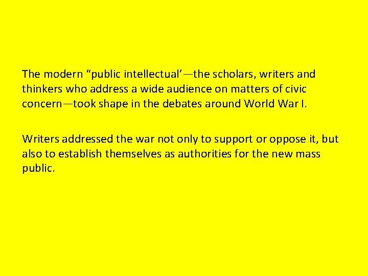 The modern “public intellectual’—the scholars, writers and thinkers who address a wide audience on