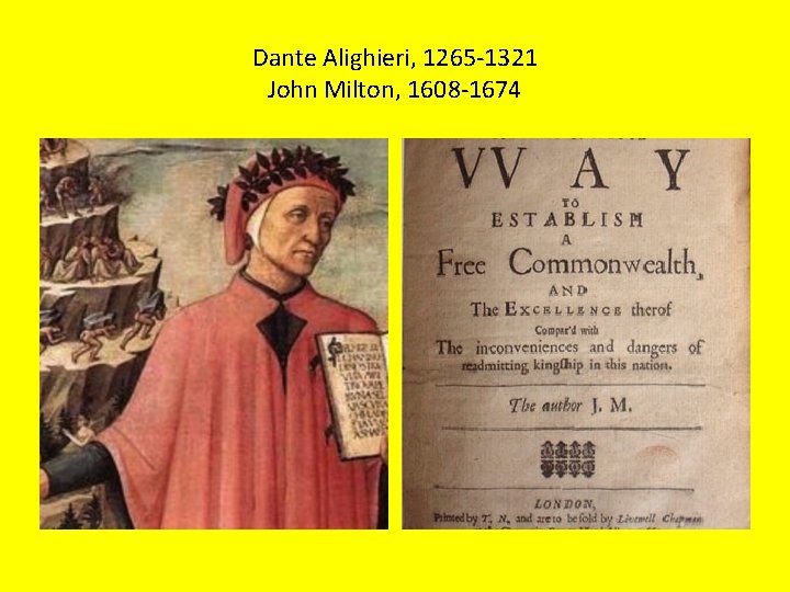 Dante Alighieri, 1265 -1321 John Milton, 1608 -1674 