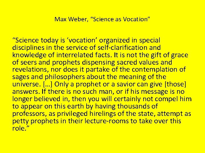 Max Weber, “Science as Vocation” “Science today is ‘vocation’ organized in special disciplines in