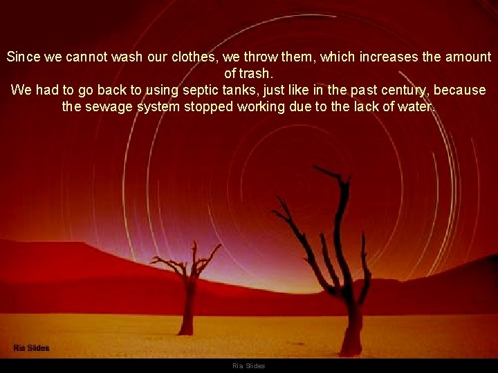 Since we cannot wash our clothes, we throw them, which increases the amount of Since we cannot wash our clothes, we throw them, which increases the amount of
