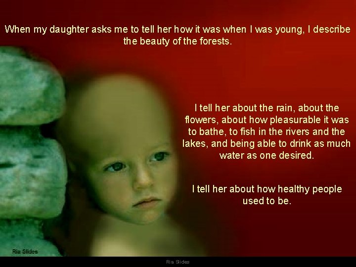 When my daughter asks me to tell her how it was when I was When my daughter asks me to tell her how it was when I was