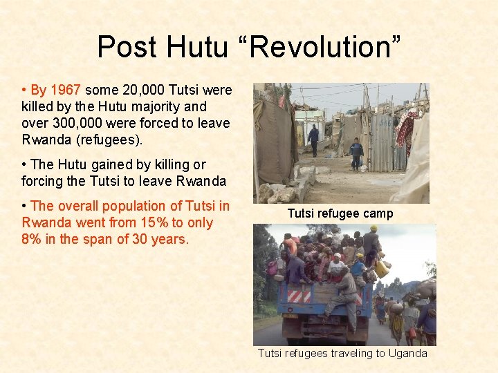 Post Hutu “Revolution” • By 1967 some 20, 000 Tutsi were killed by the