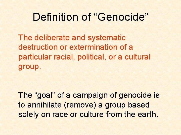 Definition of “Genocide” The deliberate and systematic destruction or extermination of a particular racial,