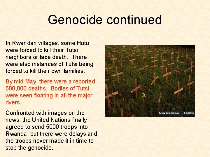 Genocide continued In Rwandan villages, some Hutu were forced to kill their Tutsi neighbors