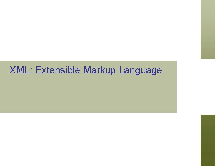 XML: Extensible Markup Language 