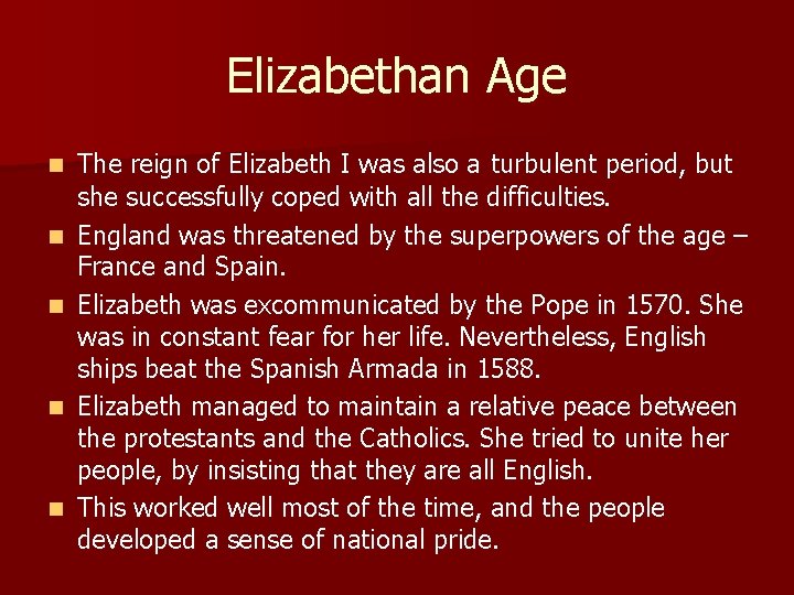 Elizabethan Age n n n The reign of Elizabeth I was also a turbulent