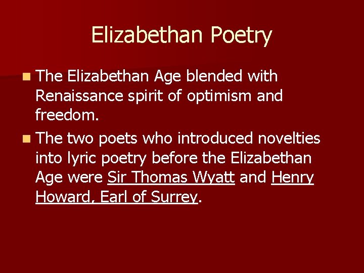 Elizabethan Poetry n The Elizabethan Age blended with Renaissance spirit of optimism and freedom.