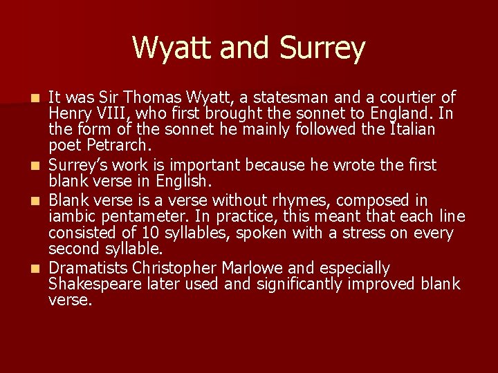 Wyatt and Surrey It was Sir Thomas Wyatt, a statesman and a courtier of