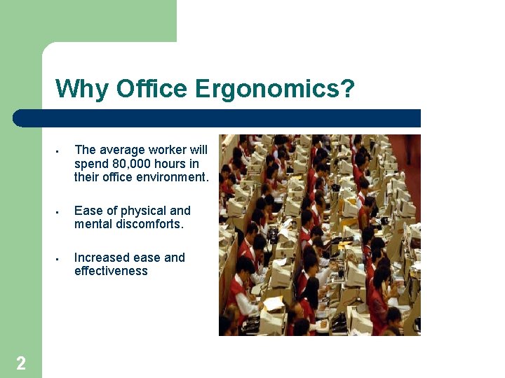 Why Office Ergonomics? § § § 2 The average worker will spend 80, 000