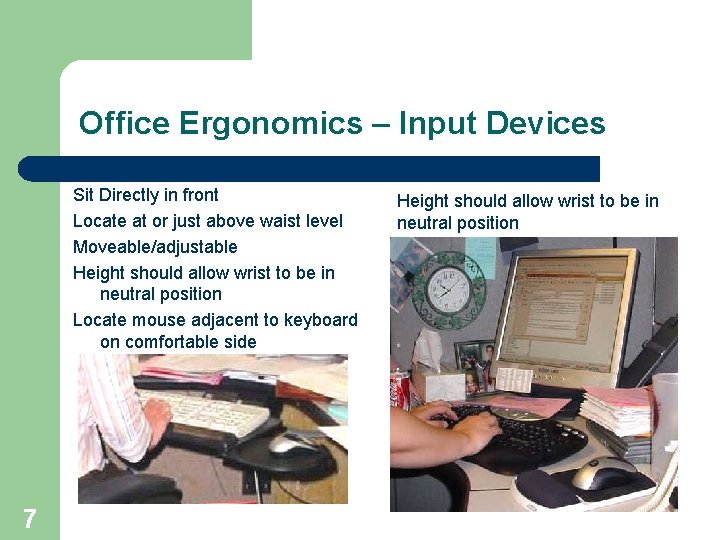 Office Ergonomics – Input Devices Sit Directly in front Locate at or just above