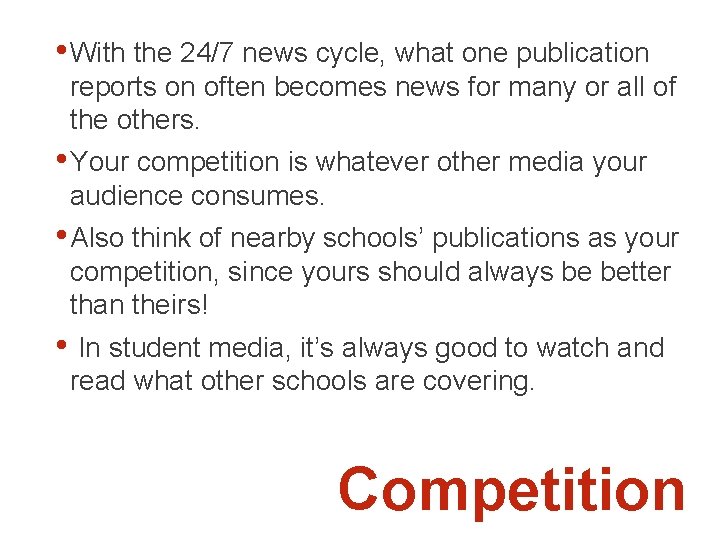  • With the 24/7 news cycle, what one publication reports on often becomes