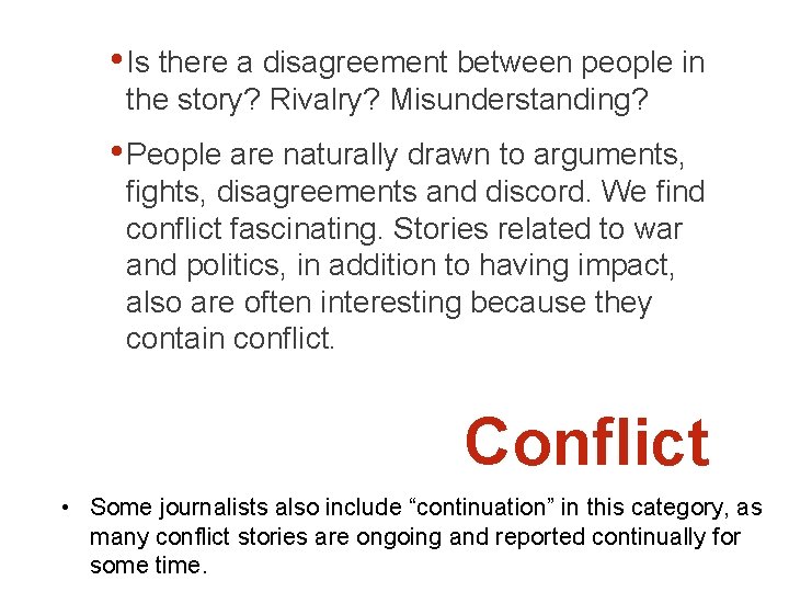  • Is there a disagreement between people in the story? Rivalry? Misunderstanding? •