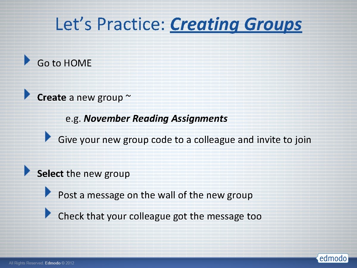 Let’s Practice: Creating Groups Go to HOME Create a new group ~ e. g.